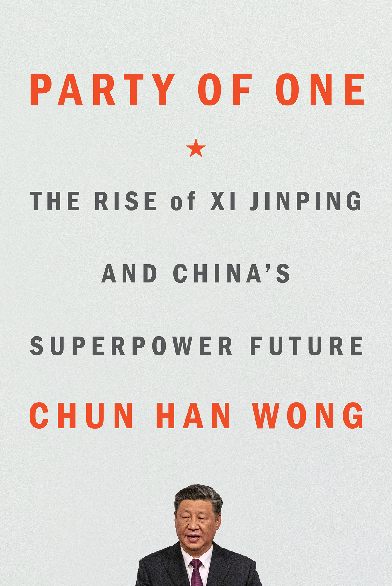 Party of One: The Rise of Xi Jinping and China's Superpower Future - Chun Han Wong;